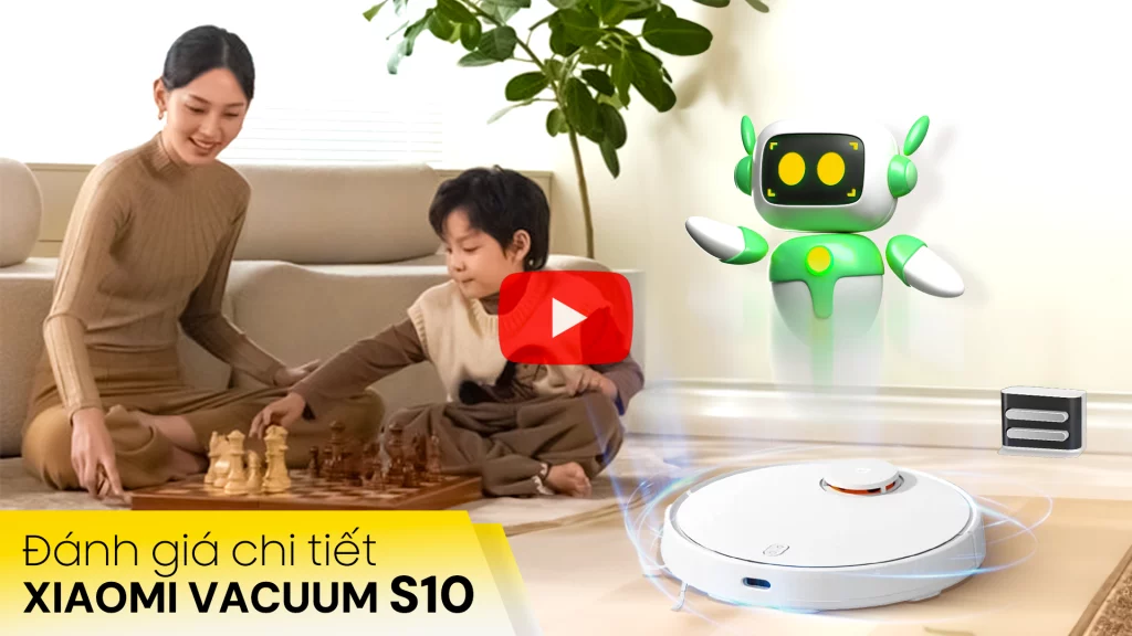 Đánh giá chi tiết Robot lau nhà Vacuum S10