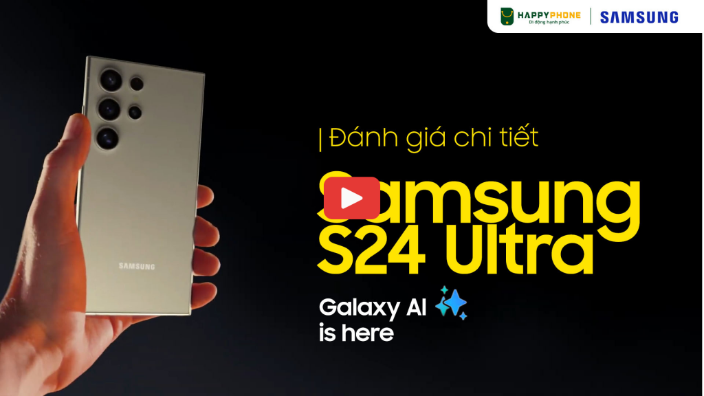 Đánh giá chi tiết Samsung S24 Ultra