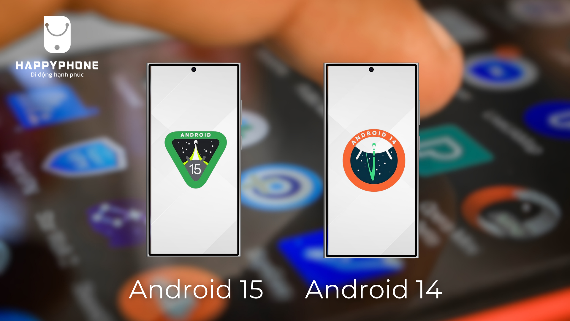 Android 15 có gì mới so với Android 14?