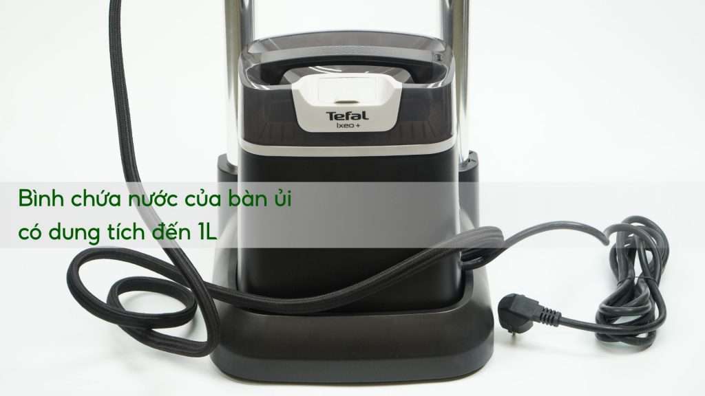 Bàn Ủi Hơi Nước Đứng Tefal Ixeo Plus QT1510E0 1L Bình chứa nước của bàn ủi có dung tích đến 1L