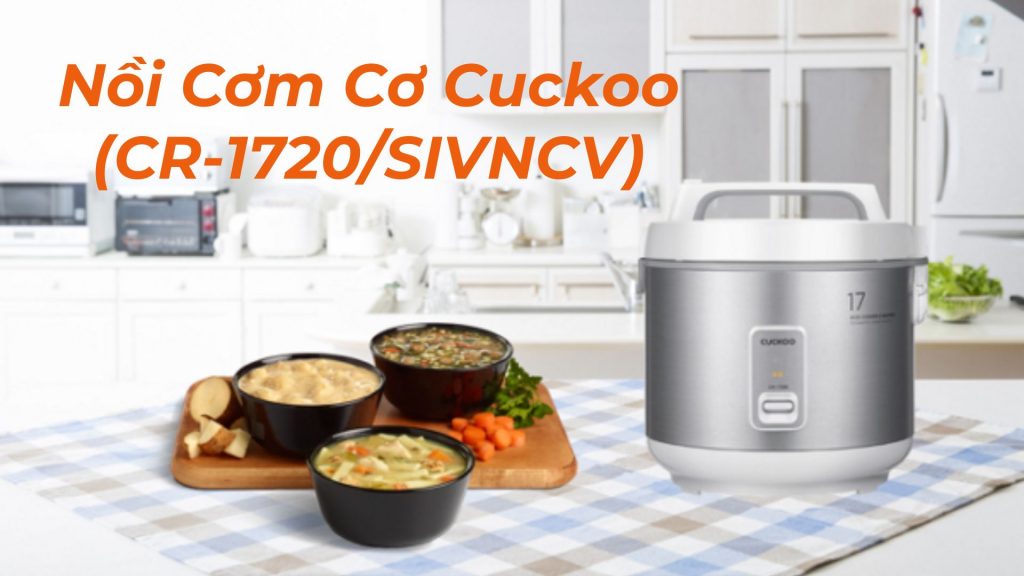 Nồi Cơm Cơ Cuckoo (CR-1720SIVNCV) thiết kế tiện lợi