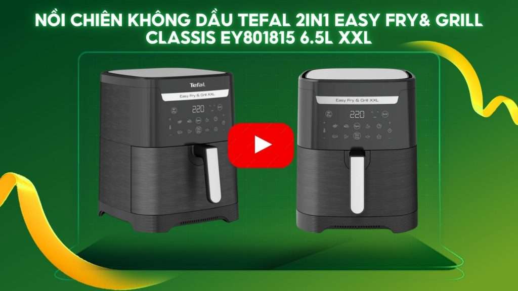 Nồi chiên không dầu Tefal 2in1 Easy Fry& Grill Classis EY80181 6.5L XXL