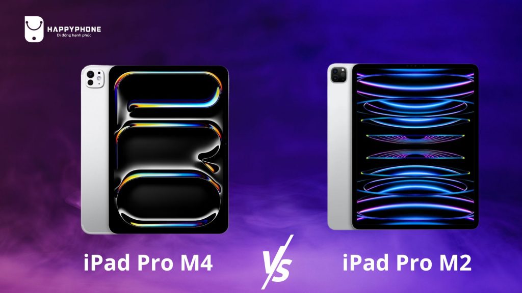 So sánh cấu hình iPad Pro M4 và iPad Pro M2