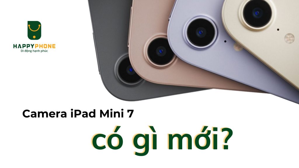 Camera iPad Mini 7 có gì mới_ 