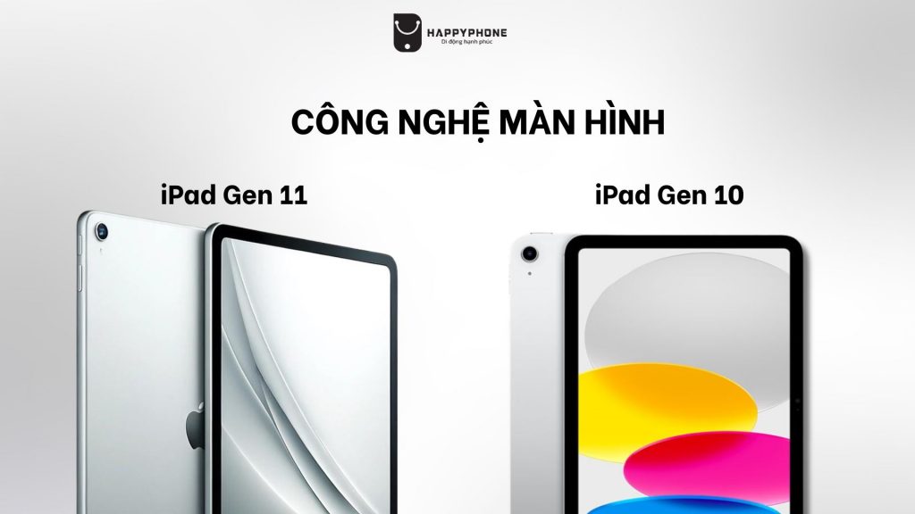 Màn hình iPad Gen 11 và iPad Gen 10 có gì khác biệt