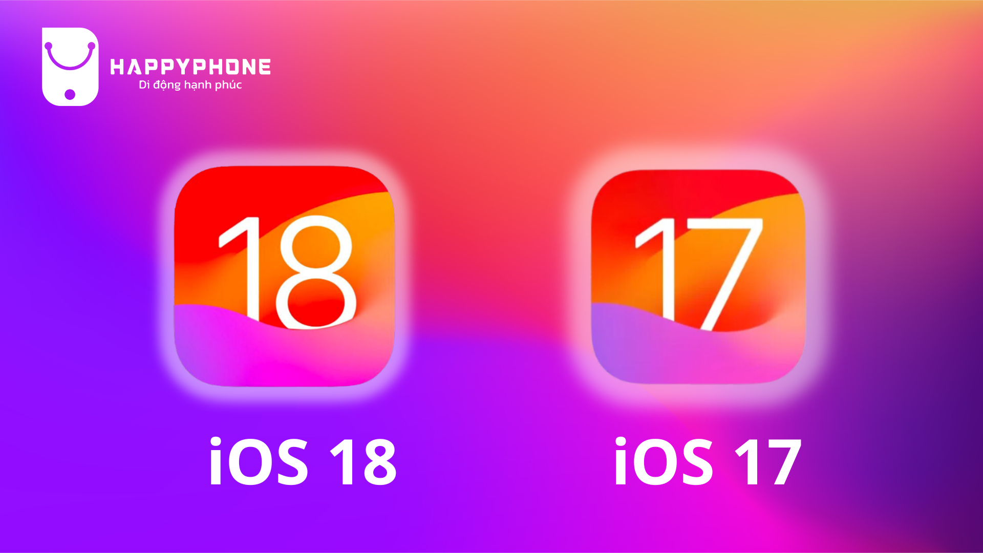 So sánh iOS 18 với iOS 17