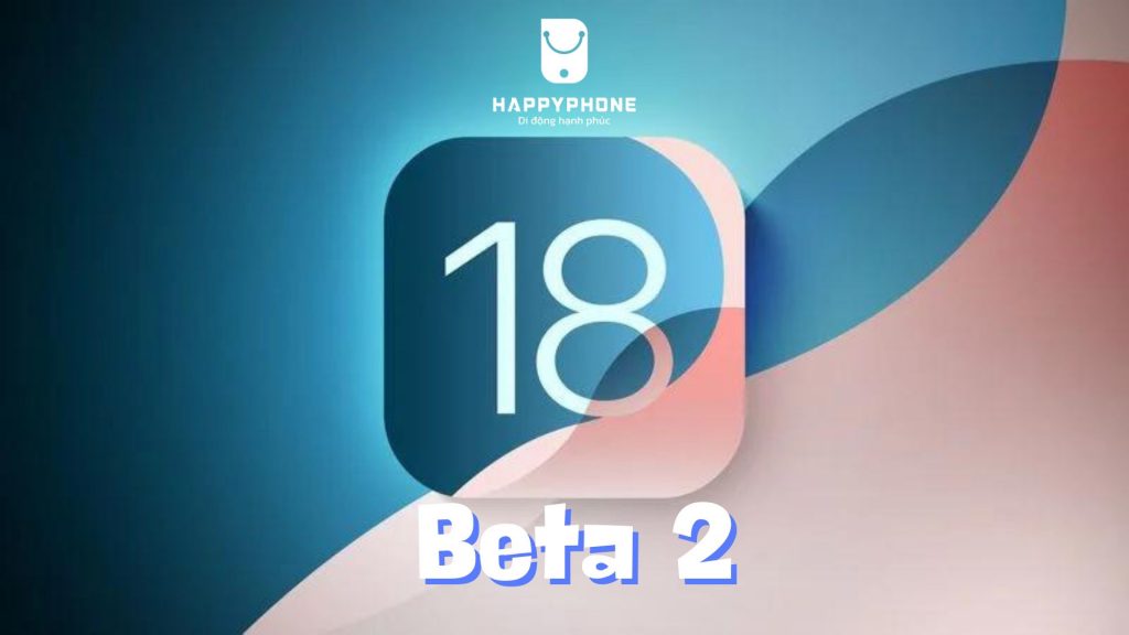 iOS 18 Beta 2 có gì mới