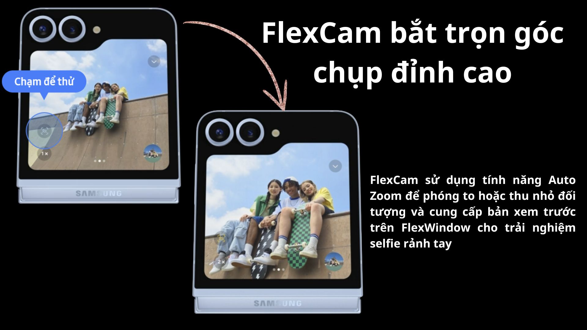 Camera sau AI Galaxy Z Flip 6 FlexCam. Bắt trọn góc chụp đỉnh cao FlexCam sử dụng tính năng Auto Zoom để phóng to hoặc thu nhỏ đối tượng và cung cấp bản xem trước trên FlexWindow cho trải nghiệm