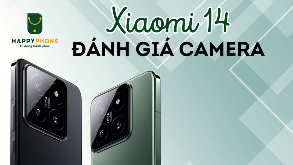 Đánh giá camera Xiaomi 14