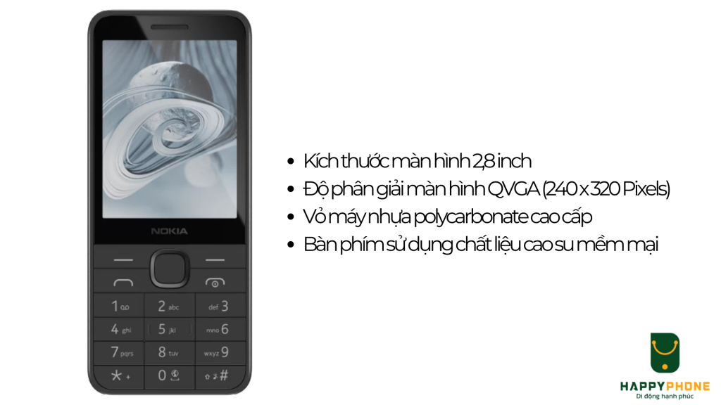 Điện thoại Nokia 220 4G Kích thước màn hình 2,8 inch Độ phân giải màn hình QVGA (240 x 320 Pixels) Vỏ máy nhựa polycarbonate cao cấp Bàn phím sử dụng chất liệu cao su mềm mại