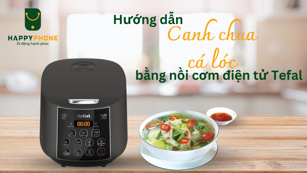 Hướng dẫn cách nấu canh chua cá lóc bằng nồi cơm điện tử