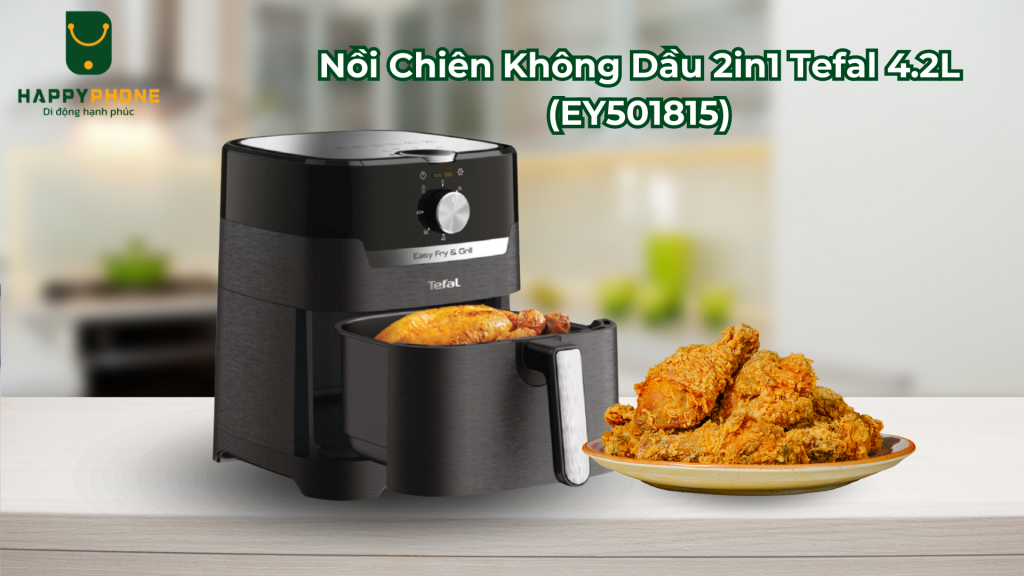 Nồi Chiên Không Dầu 2in1 Tefal 4.2L (EY501815 ) thiết kế hiện đại