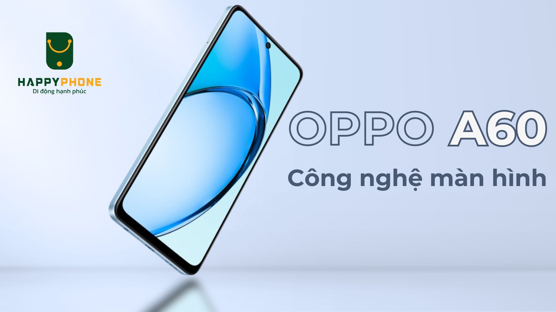 OPPO A60 mang đến màn hình chất lượng