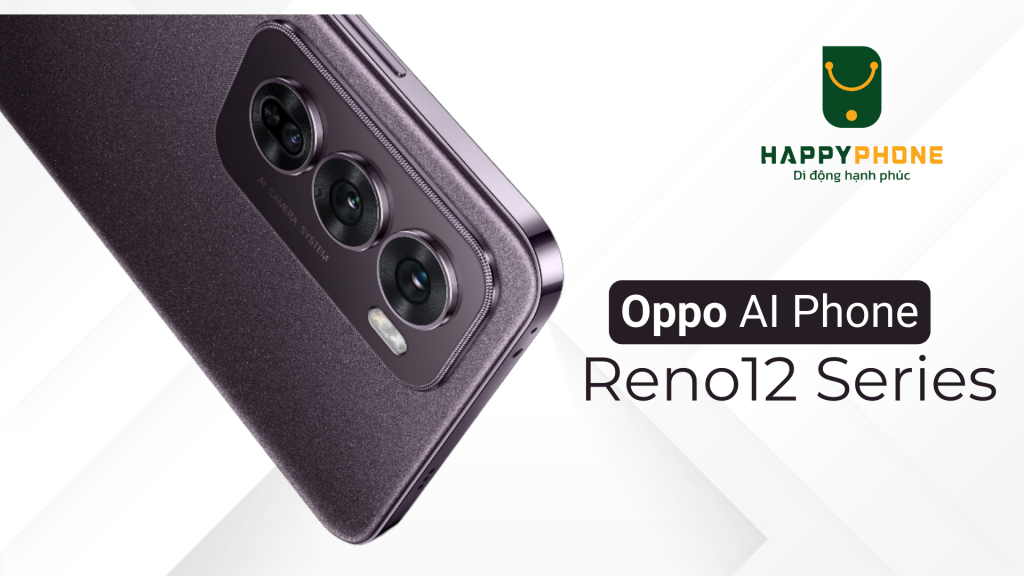 Oppo Reno12 Series chính thức ra mắt