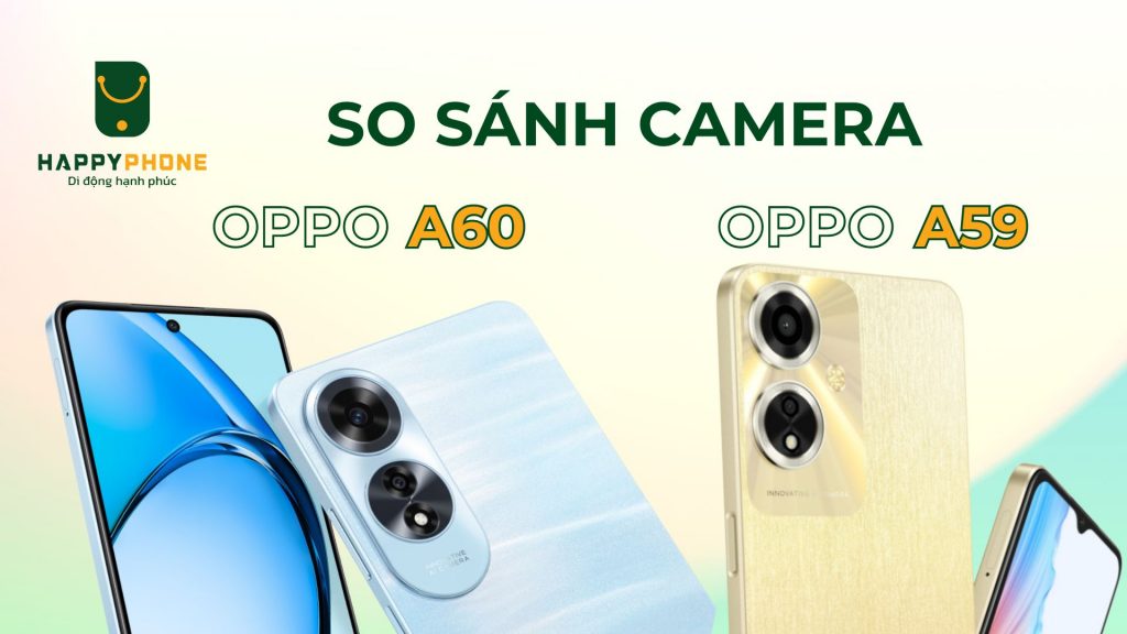 So sánh Camera của OPPO A60 và OPPO A59
