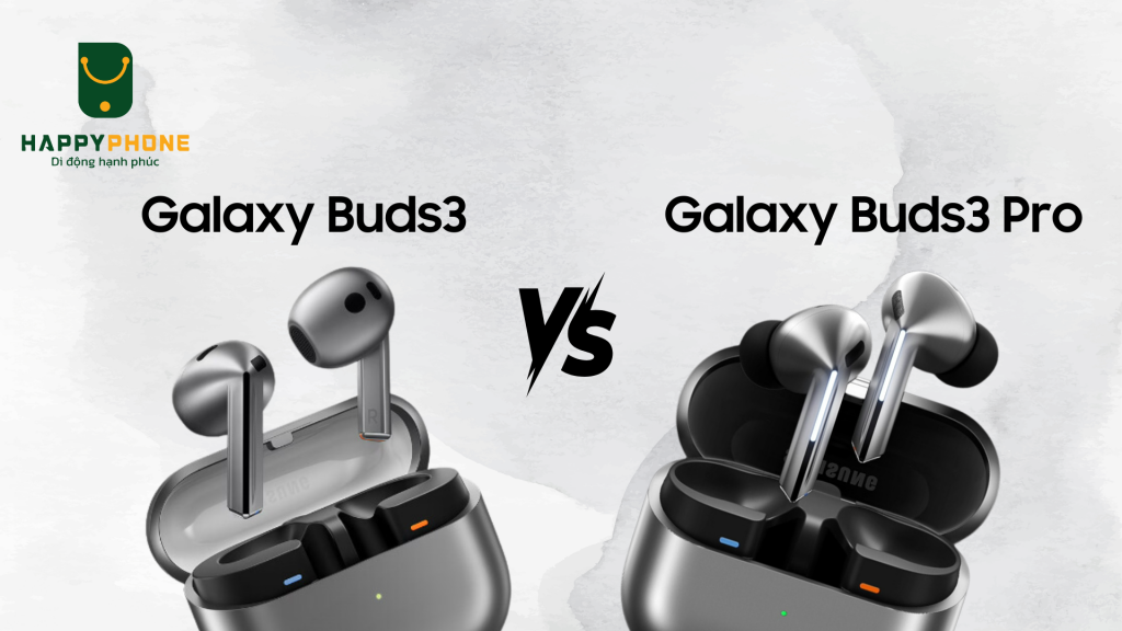 So sánh Galaxy Buds 3 với Galaxy Buds 3 Pro