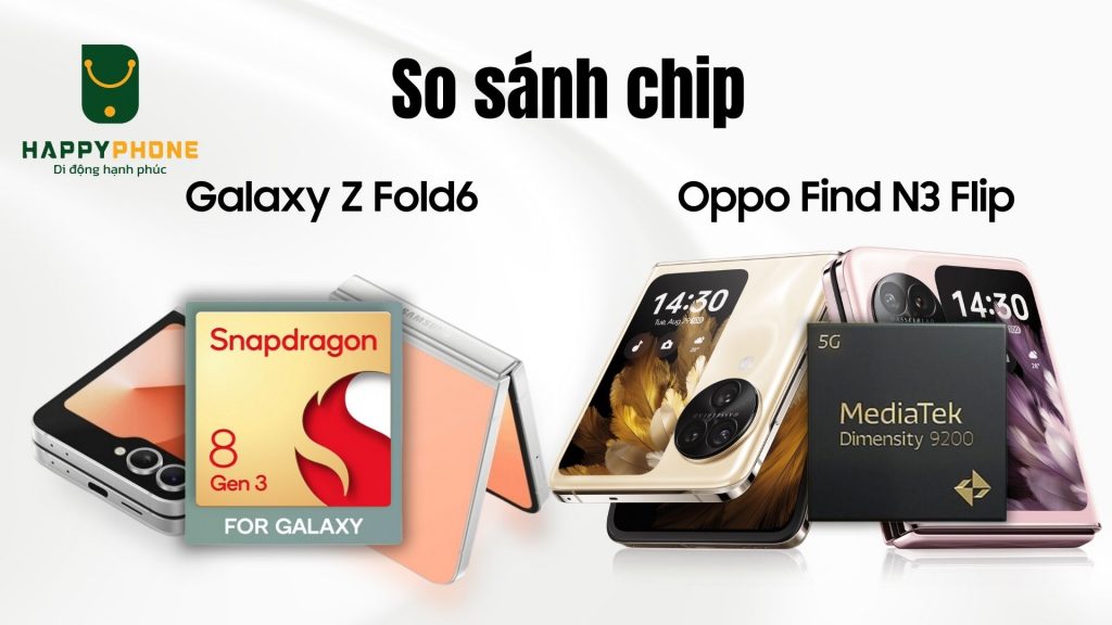 So sánh chip của Galaxy Z Flip6 & Oppo Find N3 Flip