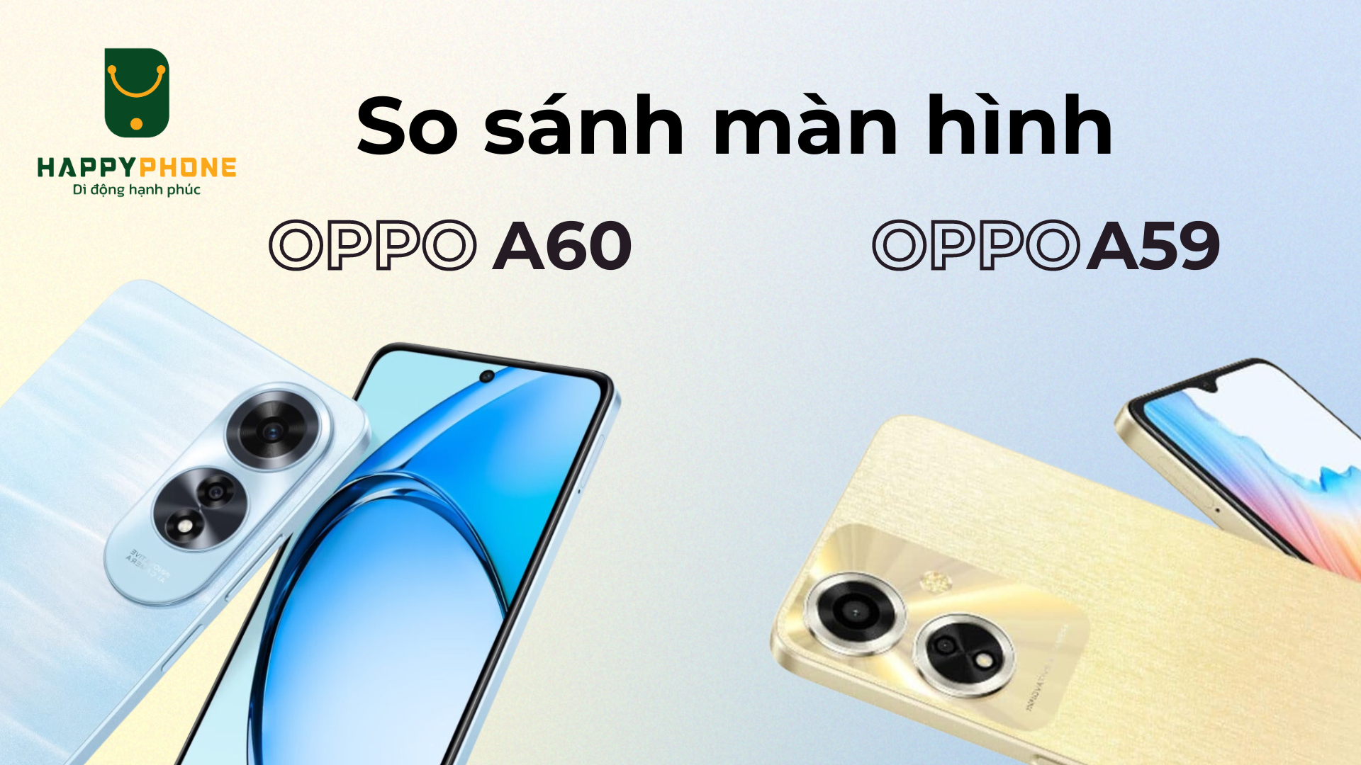 So sánh màn hình OPPO A60 và OPPO A59 khác gì về tính năng