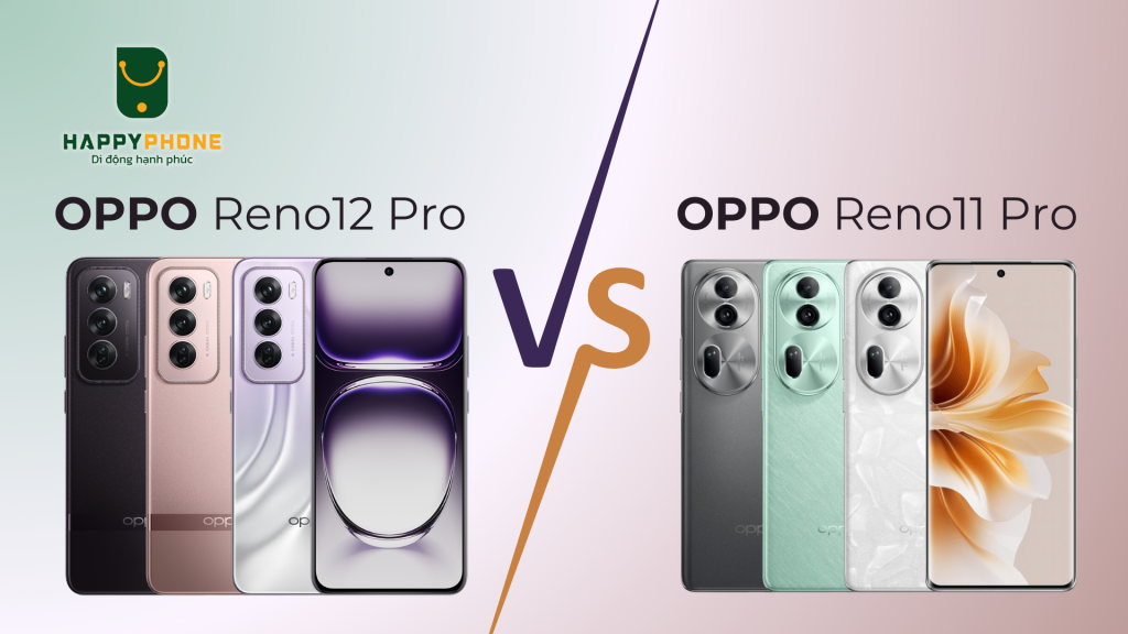 So sánh ngoại hình OPPO Reno12 Pro và Reno11 Pro