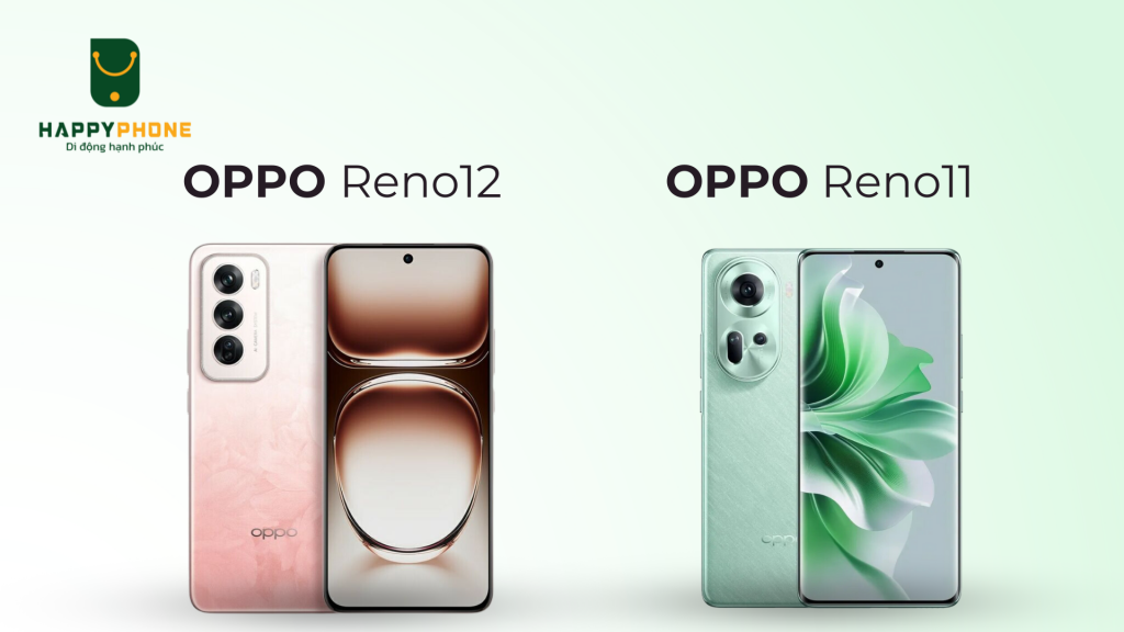 So sánh ngoại hình OPPO Reno12 và Reno11