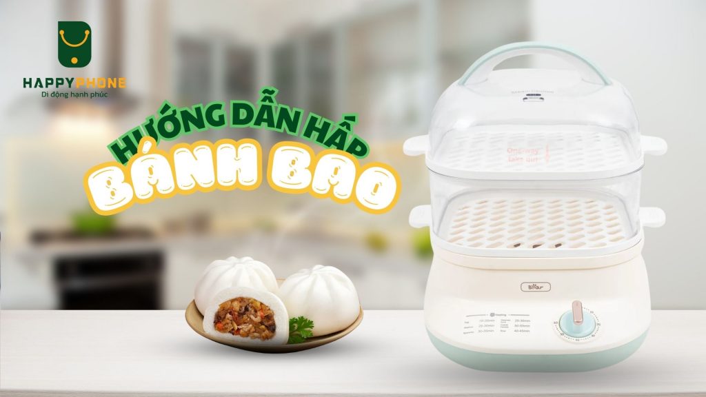 Hướng dẫn hấp bánh bao bằng nồi hấp Bear