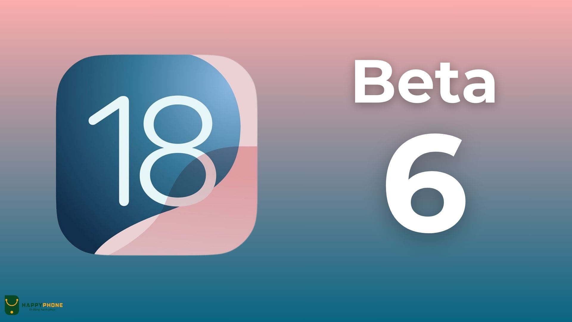 iOS 18 beta 6 có tính năng và thay đổi gì mới