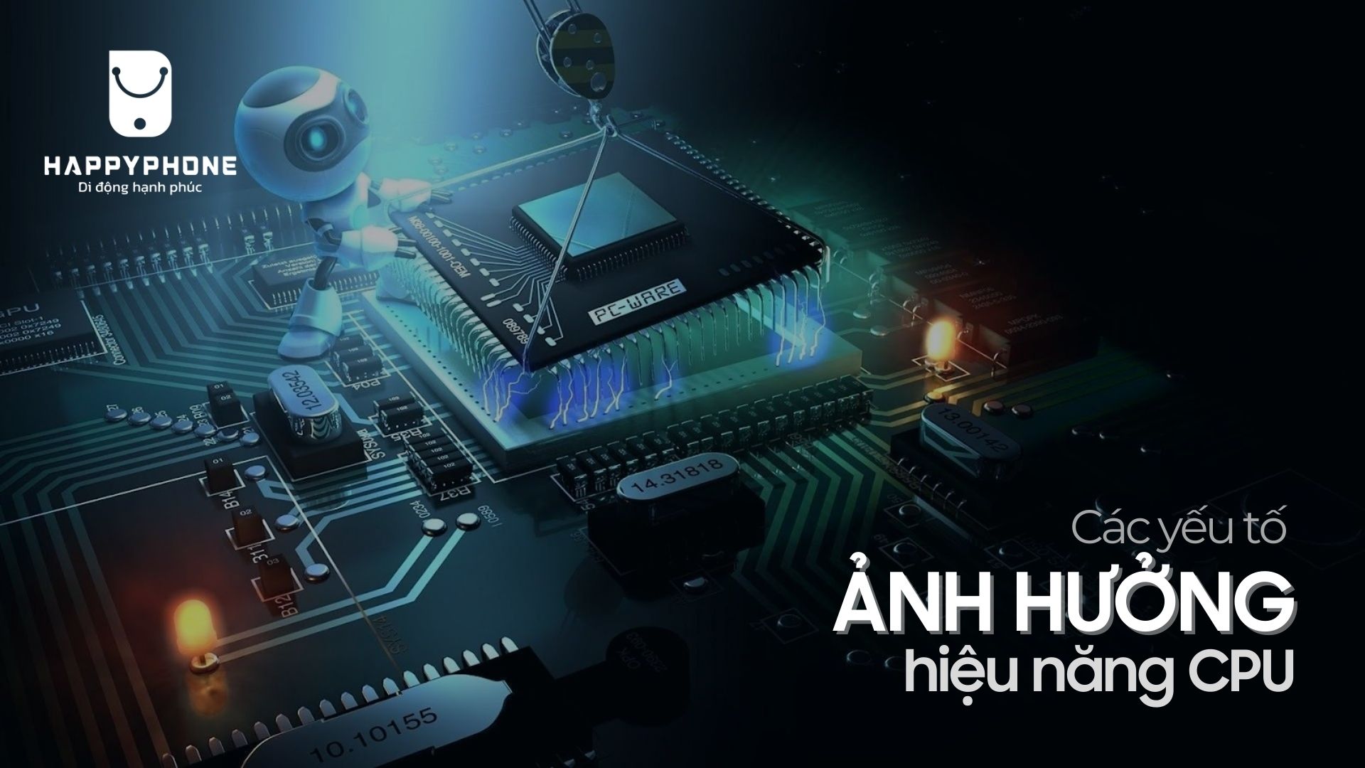 Các yếu tố ảnh hưởng đến hiệu năng của CPU