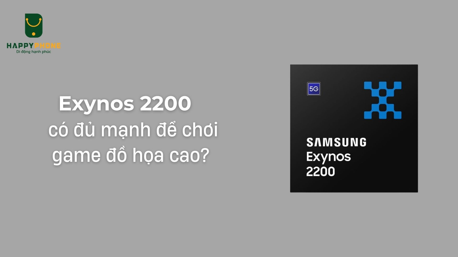 Chip Exynos 2200 có đủ mạnh để chơi game đồ họa cao