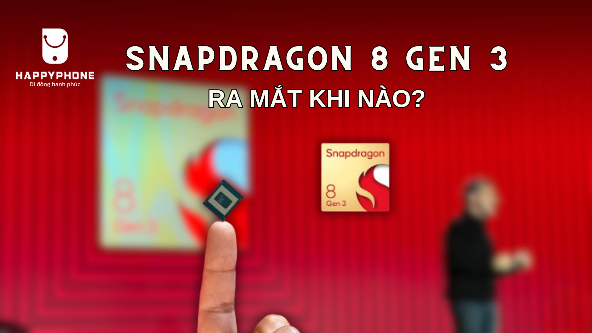 Chip Snapdragon 8 gen 3 ra mắt khi nào