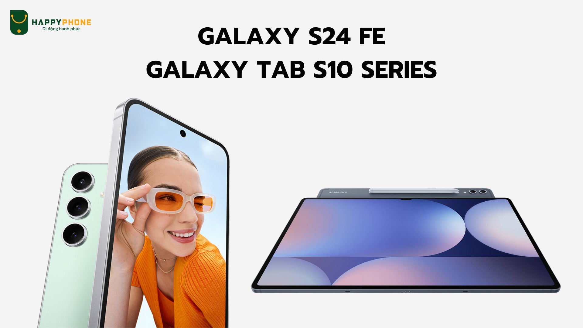 Samsung chính thức ra mắt Galaxy S24 FE và Tab S10 series