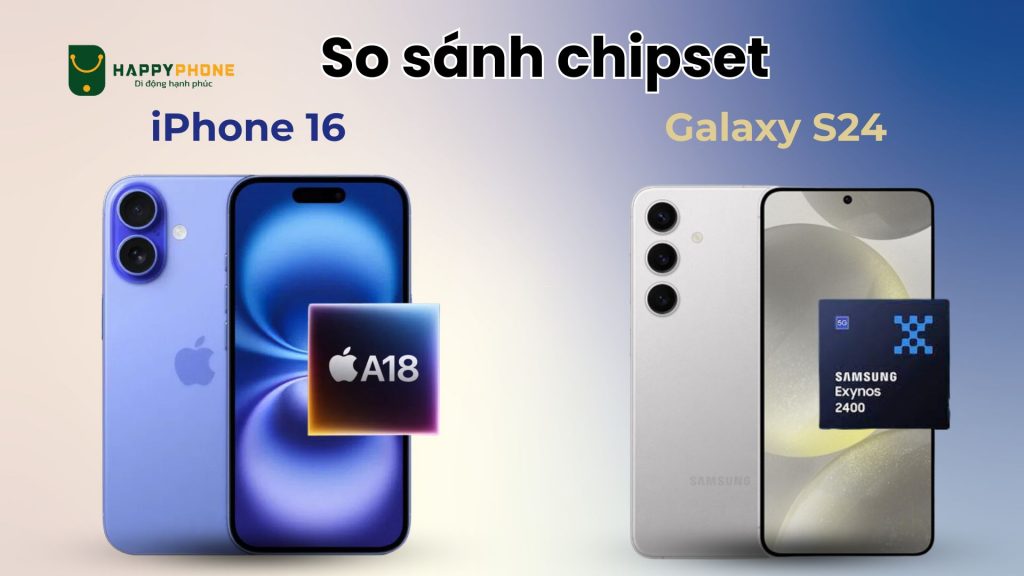 So sánh chip iPhone 16 với Galaxy S24