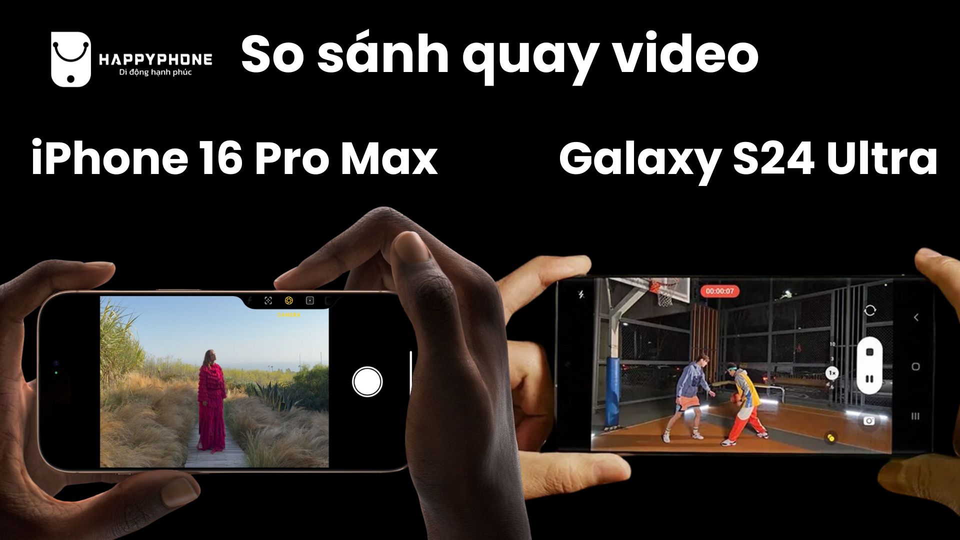 So sánh khả năng quay video iPhone 16 Pro Max và Galaxy S24 Ultra