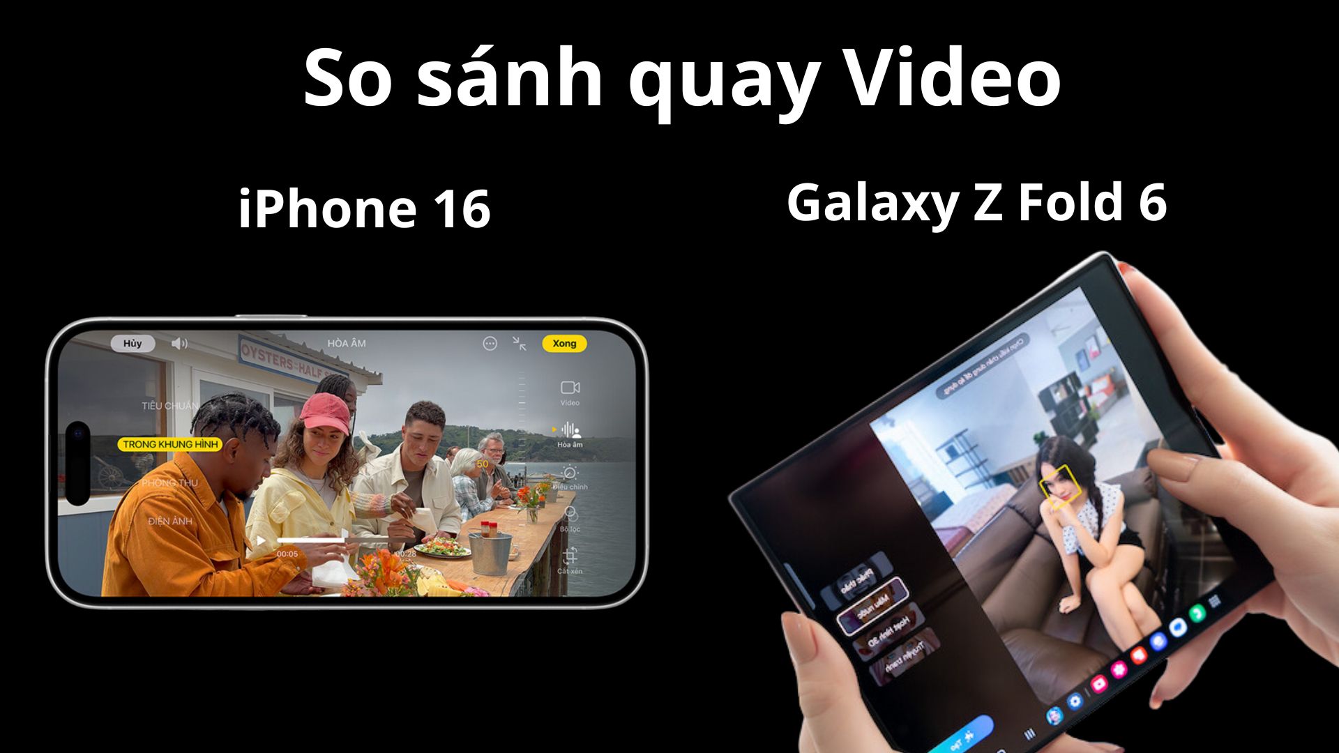 So sánh khả năng quay video iPhone 16 và Galaxy Z Fold 6