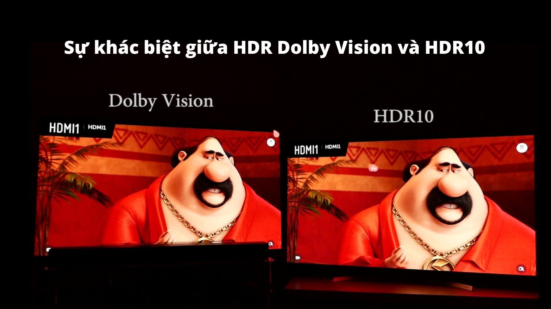 Sự khác biệt giữa HDR Dolby Vision và HDR10