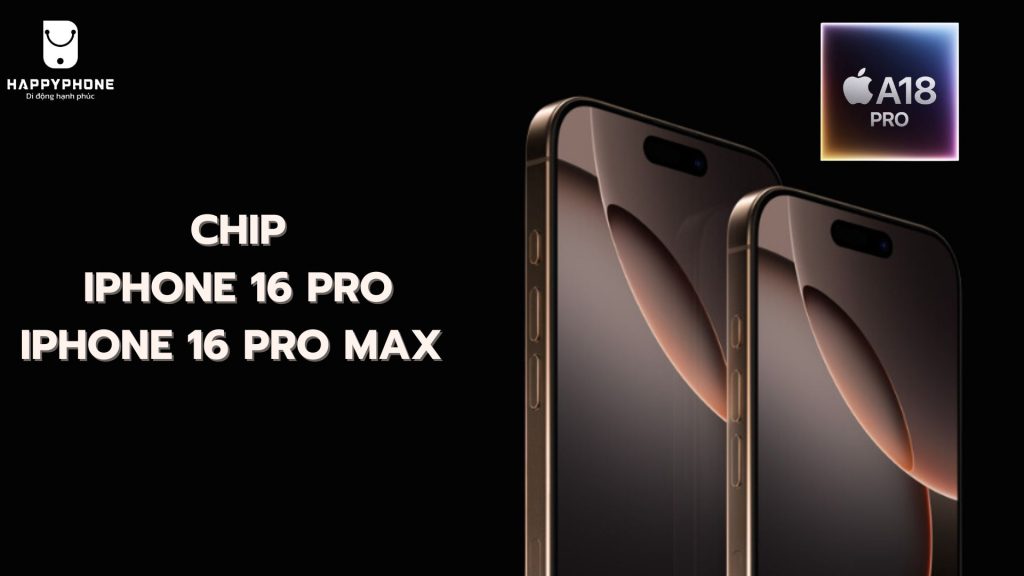 iPhone 16 Pro_Pro Max sử dụng chip gì_ Ram, Rom bao nhiêu