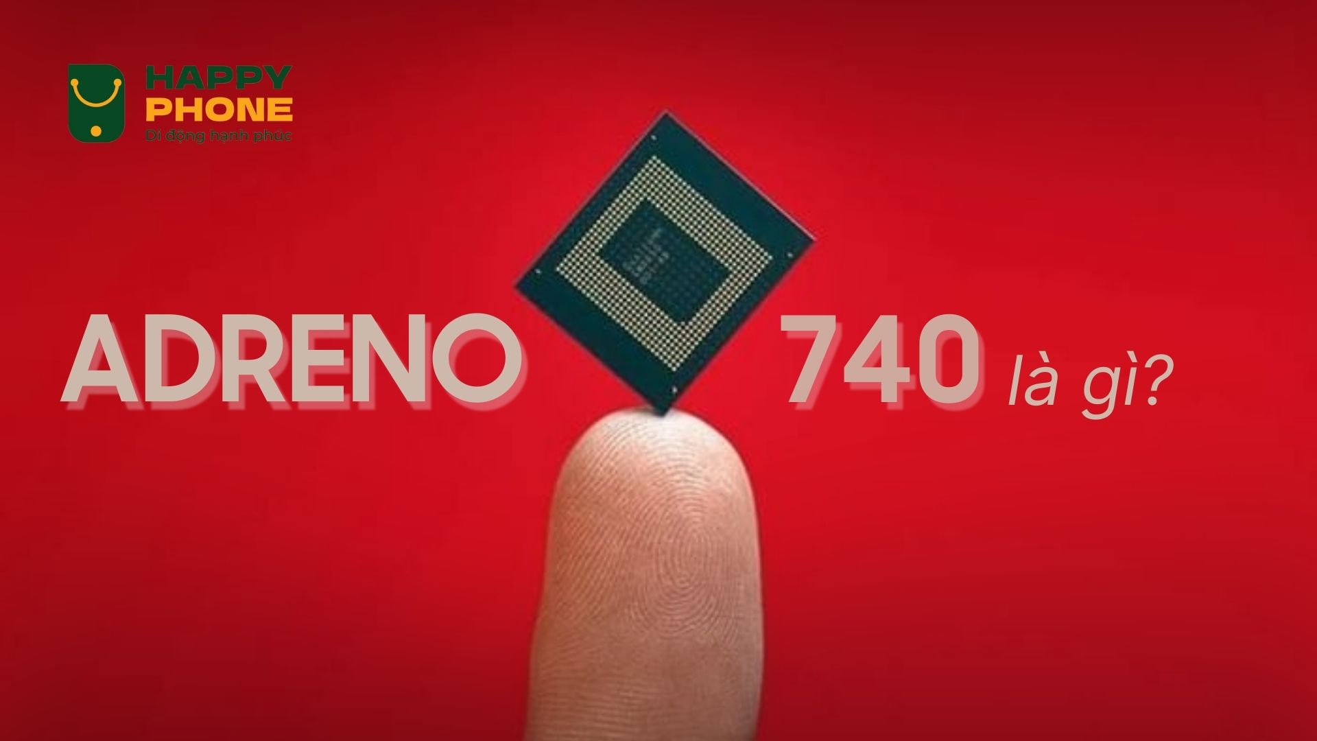 GPU Adreno 740 là gì