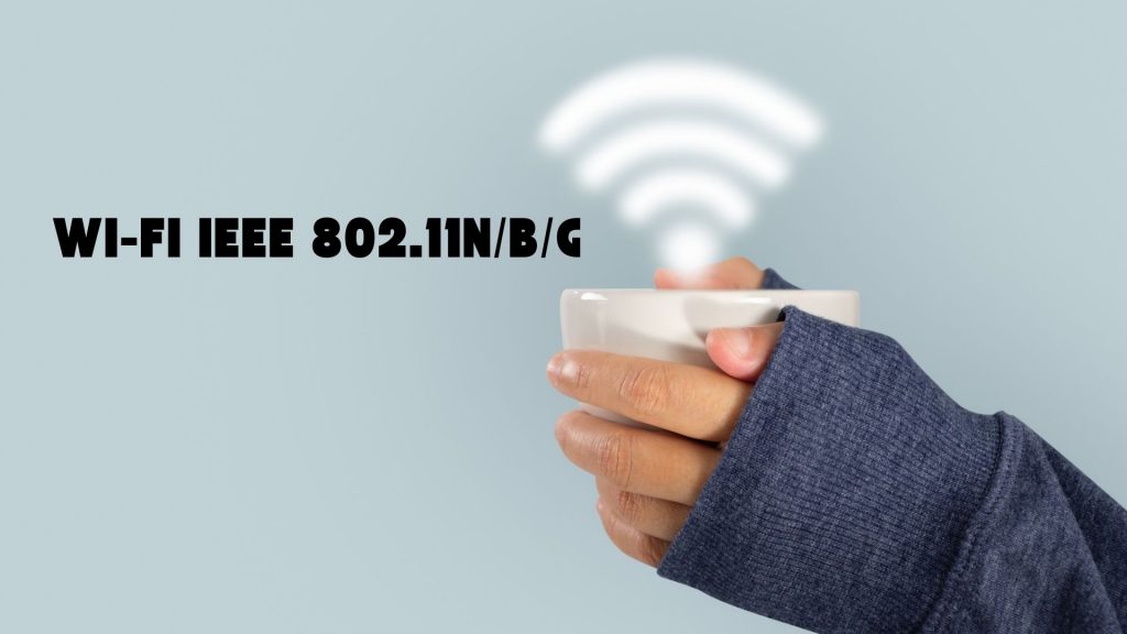 Wi-Fi IEEE 802.11n_b_g là gì