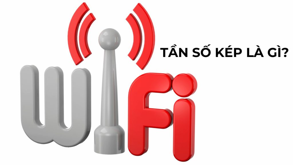 Wi-Fi tần số kép là gì