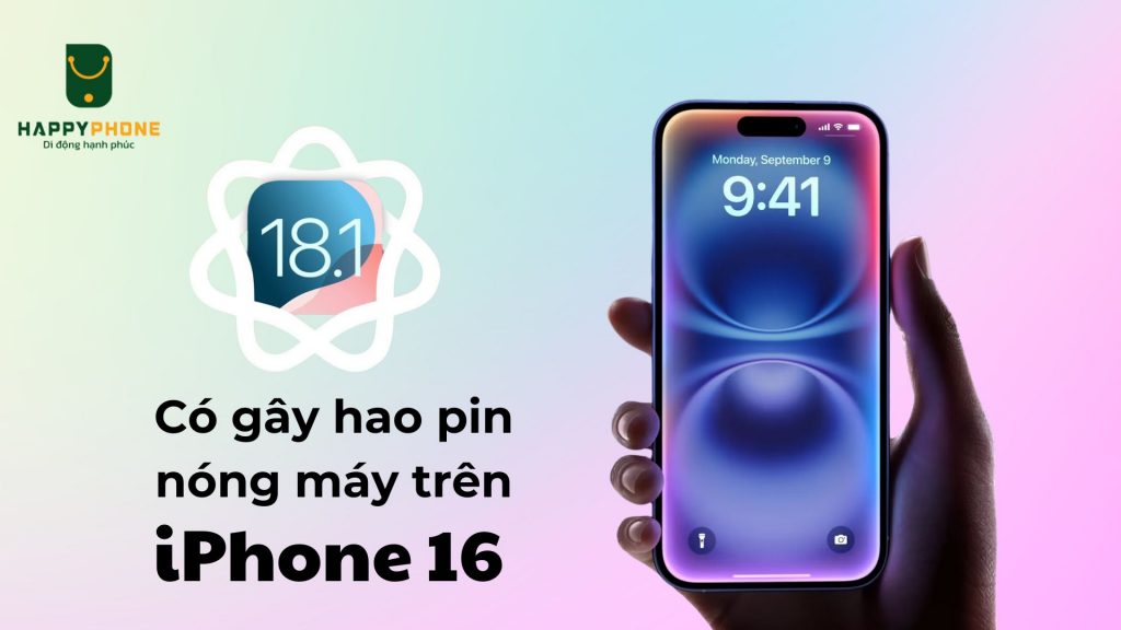 iOS 18.1 có gây hao pin nóng máy trên iPhone 16