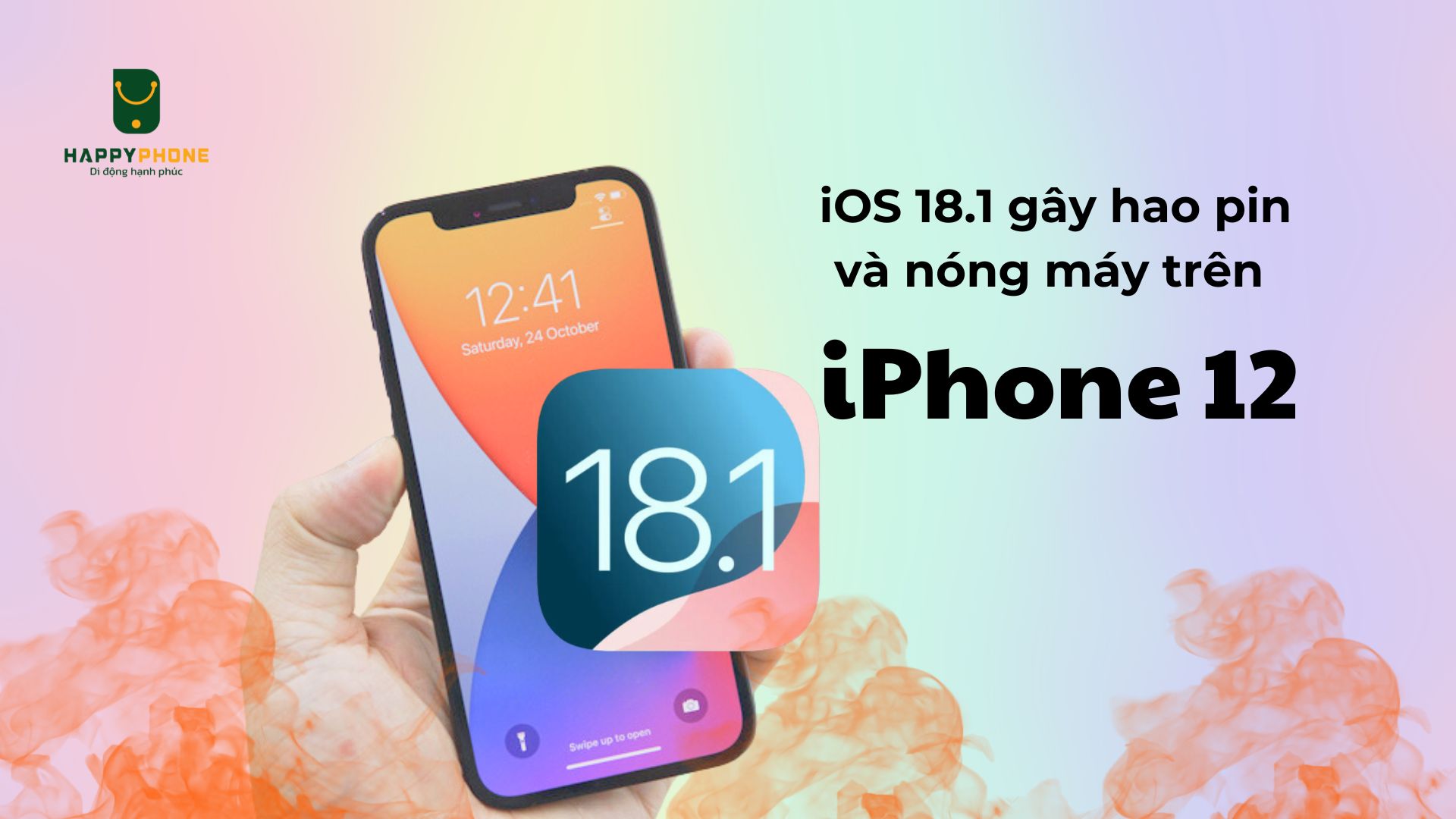 iOS 18.1 gây hao pin và nóng máy trên iphone 12