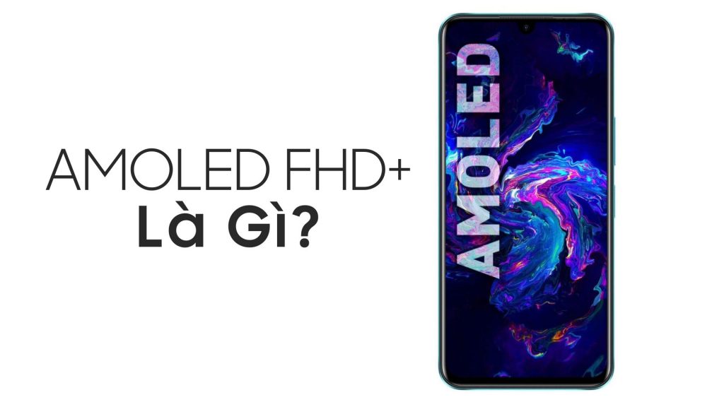 AMOLED FHD+ là gì