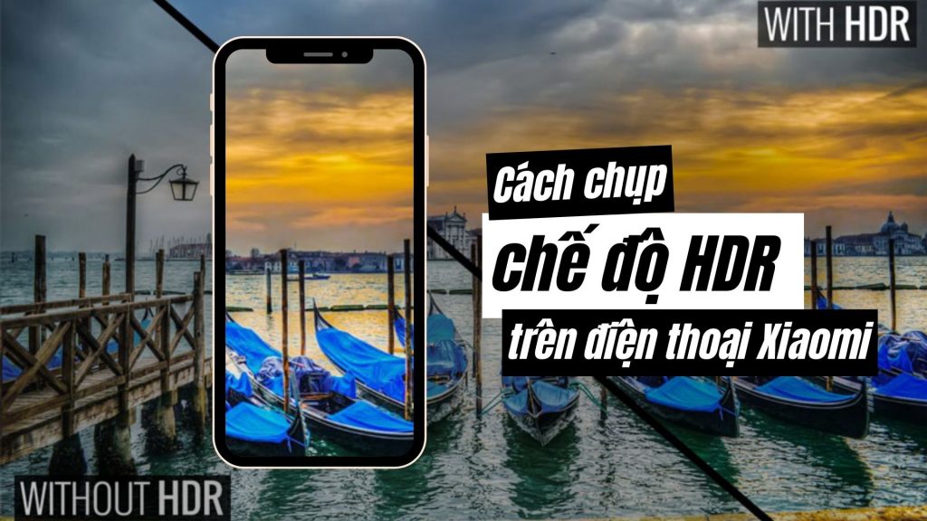 Cách chụp chế độ HDR trên điện thoại Xiaomi