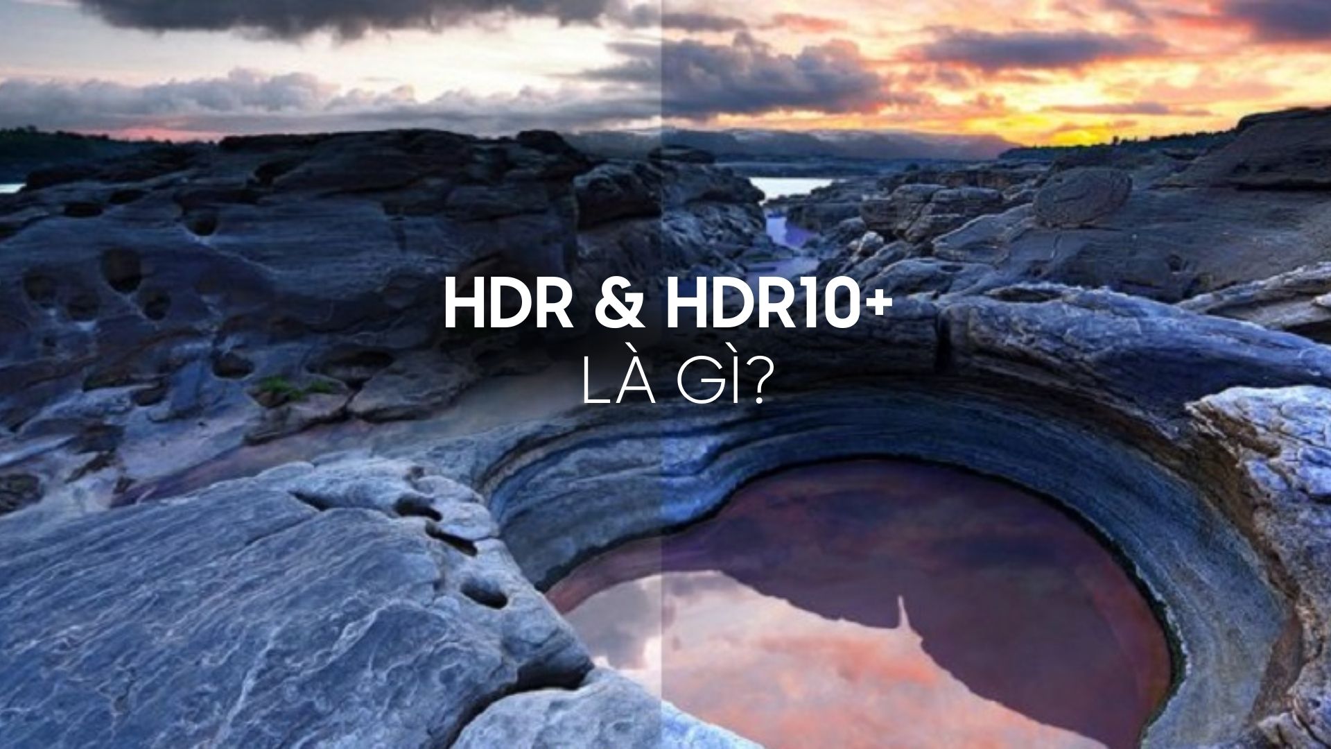 Chế độ HDR với HDR10+ là gì