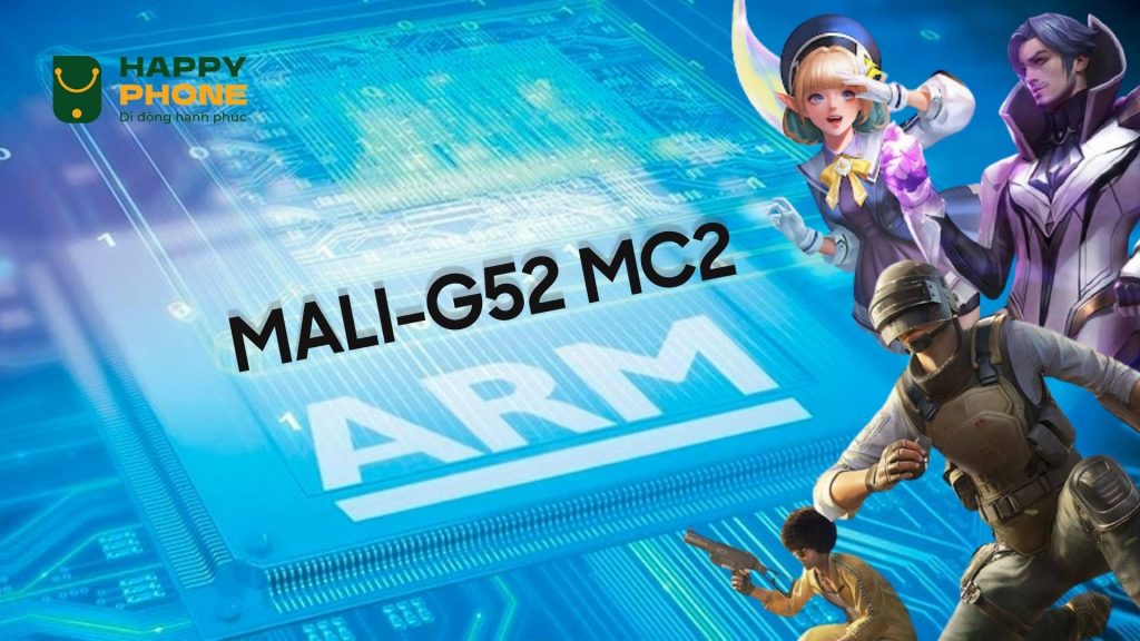 Chip Mali-G52 MC2 của Xiaomi là gì