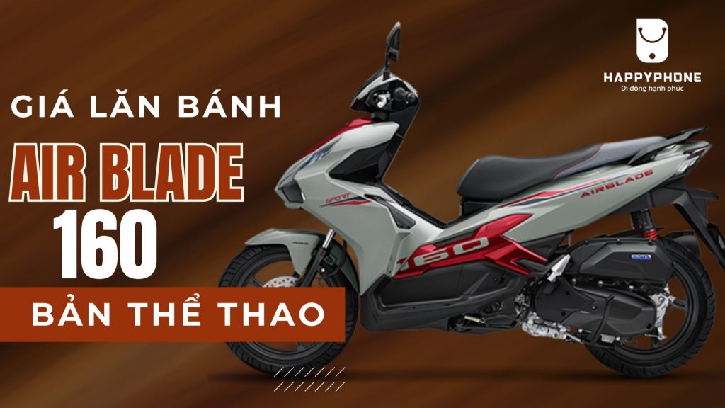 Giá xe Air Blade 160 lăn bánh phiên bản thể thao