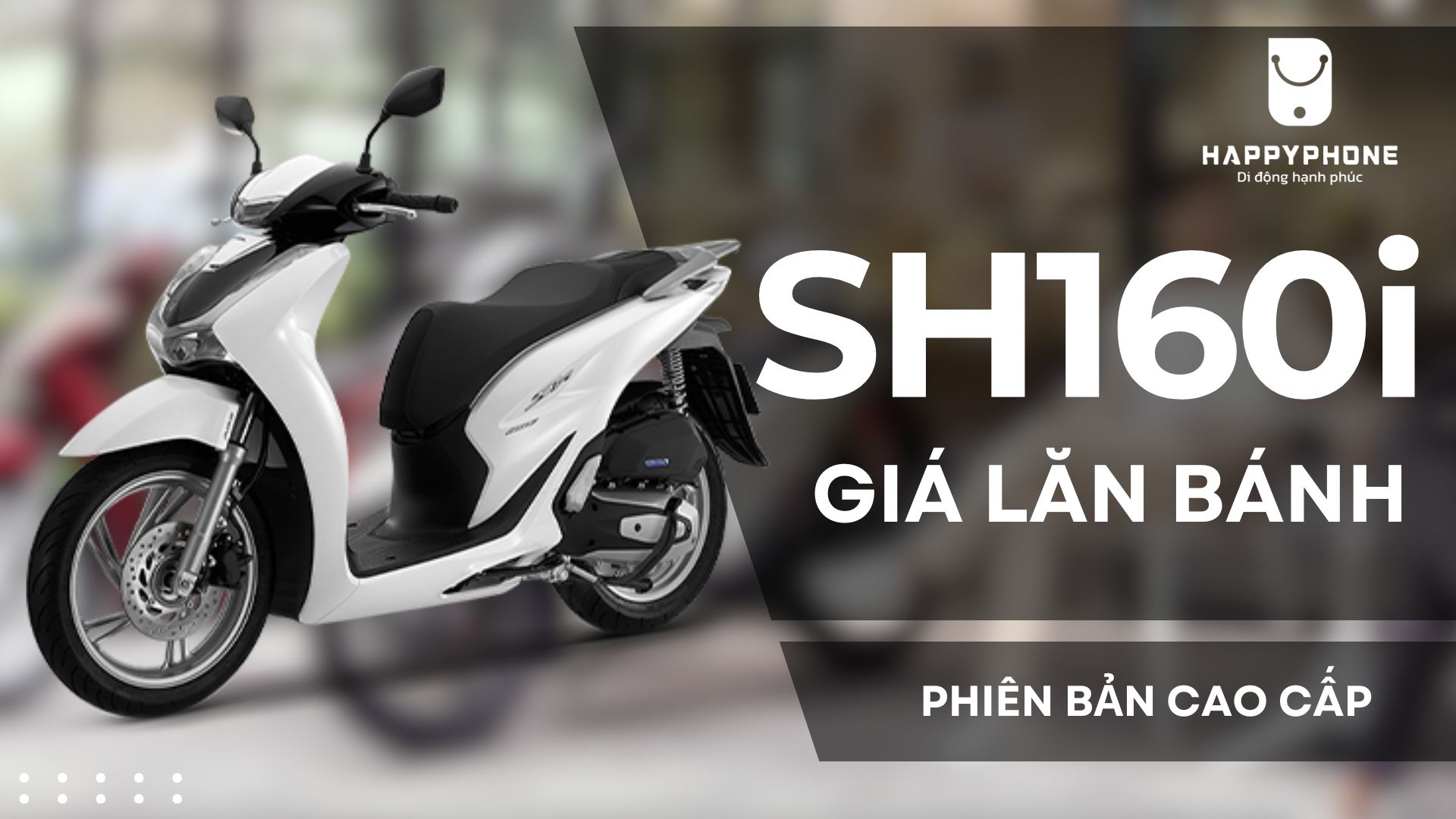 Giá xe SH160i lăn bánh phiên bản cao cấp