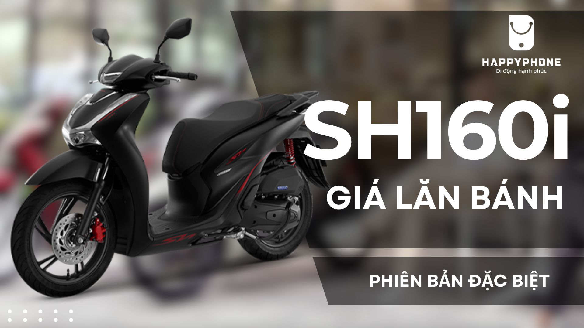 Giá xe SH160i lăn bánh phiên bản đặc biệt