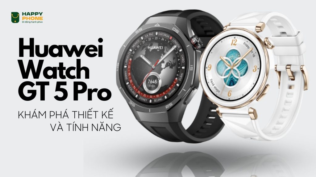 Khám phá thiết kế và tính năng Huawei Watch GT 5 Pro