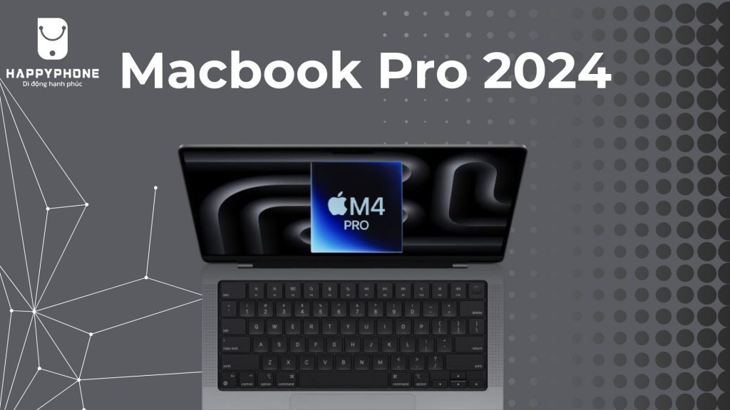 Macbook Pro 2024 thay đổi Chip M4 Pro cân mọi loại tác vụ