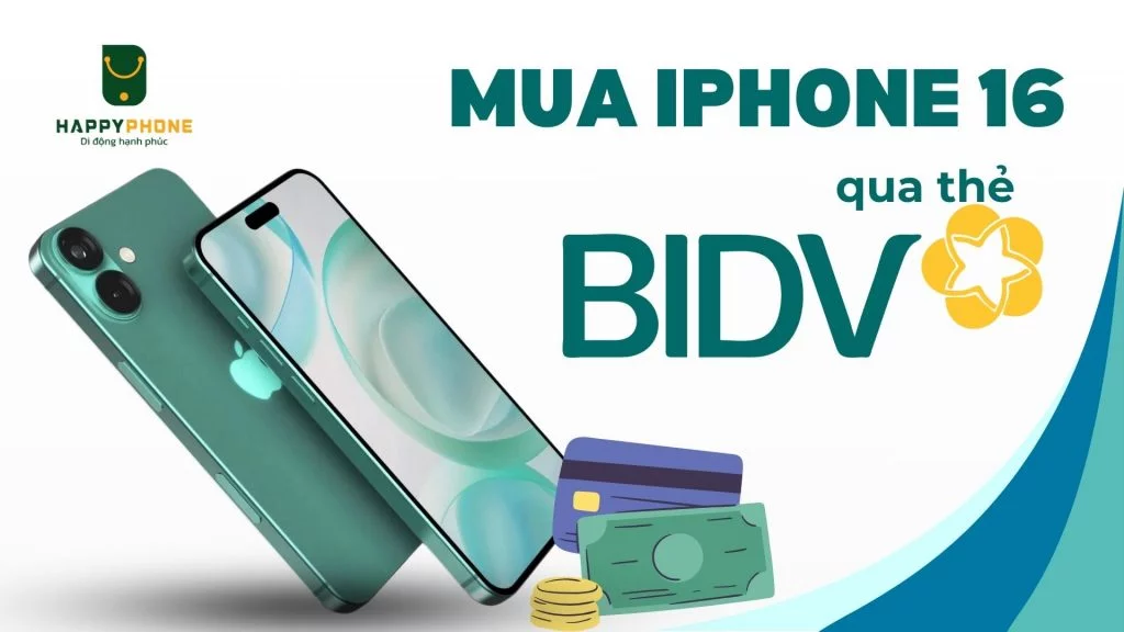 Mua trả góp iPhone 16 qua thẻ BIDV